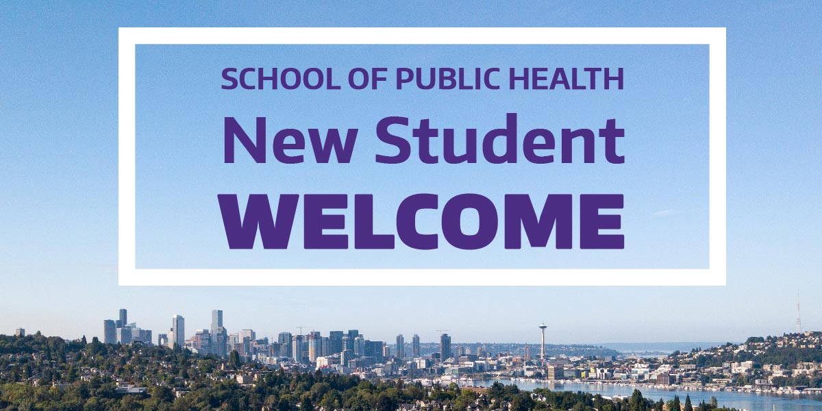 School of Public Health New Student Welcome. Seattle Skyline