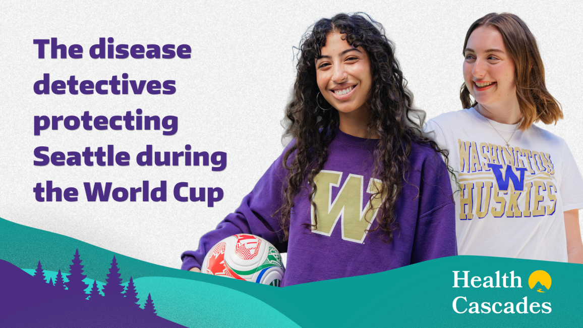 The disease detectives protecting Seattle during the World Cup featuring two students smiling, one holding a soccer ball, and a Health Cascades logo of a mountain