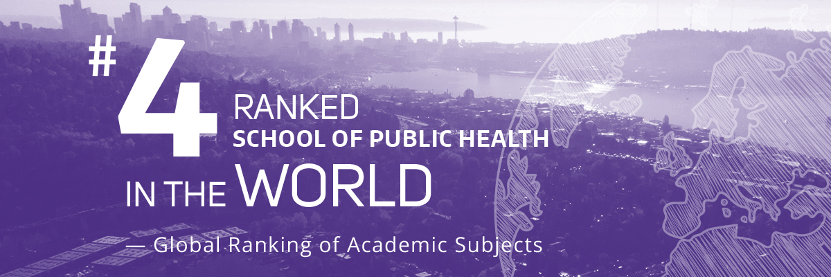 View of Seattle skyline, Text overlay in purple: 4th Ranked School of Public Health in the World- Global Ranking of Academic Subjects.