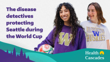 The disease detectives protecting Seattle during the World Cup featuring two students smiling, one holding a soccer ball, and a Health Cascades logo of a mountain
